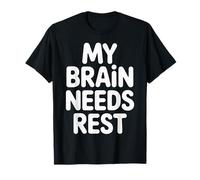 My Brain Needs Rest Burnout Tired Mood Exhausted |- T-Shirt