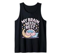 My Brain Needs Rest Burnout Tired Mood Exhausted - Tank Top