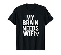 My Brain Needs WiFi Funny Tech Humor Quote T-Shirt