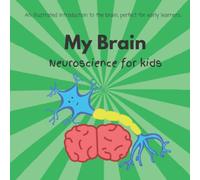 My Brain - Neuroscience for kids: An illustrated introduction to the brain, perfect for ages 4-9.