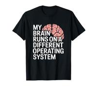 My Brain Runs On A Different Operating System Humor T-Shirt