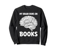 My Brain Runs On Books Funny Reading Bookworm Men Women Sweatshirt