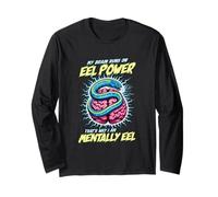 My Brain Runs On EEL Power Thats Why Im Mentally EEL Funny Long Sleeve T-Shirt