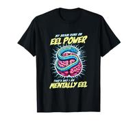 My Brain Runs On EEL Power Thats Why Im Mentally EEL Funny T-Shirt