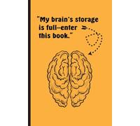 My brain’s storage is full enter this book: Unleash your thoughts, declutter your mind, and make space for new ideas with this quirky and practical ... ideas, or random musings, this notebook