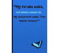 "My Brain Said, 'You'll Definitely Remember This.' My Notebook Said, 'You Know Better.'": A Funny Place to Capture the Things Future You Will Forget