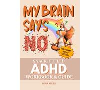 My Brain Says No: Snack-Fueled ADHD Workbook & Guide for Adults: Funny & Motivational Self Help Book for Neurodivergent Men & Women, Executive Function Techniques for Mental Health with Humor