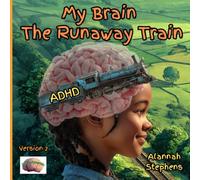 My Brain, The Runaway Train: Helping children understand ADHD : to embrace the benefits of having a neurodivergent brain [Version 2] (Neurodynamic)