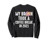 My Brain Took A Coffee Break In 2021 Stroke Survivor Sweatshirt