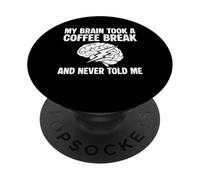 My Brain Took A Coffee Break Stroke Survivor PopSockets Adhesive PopGrip
