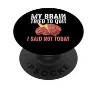 My Brain Tried To Quit I Said Not Today Stroke Survivor PopSockets Adhesive PopGrip