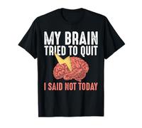 My Brain Tried to Quit I Said Not Today Stroke Survivor T-Shirt