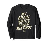 My Brain Wants Fewer Meetings Funny Office Work Meme Long Sleeve T-Shirt