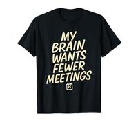 My Brain Wants Fewer Meetings Funny Office Work Meme T-Shirt