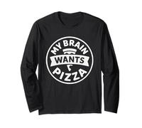 My Brain Wants Pizza Funny Food Craving Long Sleeve T-Shirt