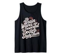 My Brain Waves Are So Powerful Doctors Study Them Epilepsy Tank Top