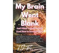 My Brain Went Blank: And Other Cognitive Fails (And How to Recover Fast)