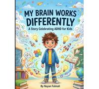 My Brain Works Differently: A Story Celebrating ADHD for Kids | A Positive Picture Book About Confidence, Creativity, Focus, and Self-Acceptance for Ages 6-8
