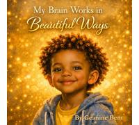 My Brain Works in Beautiful Ways (The Neurodiversity Collection)
