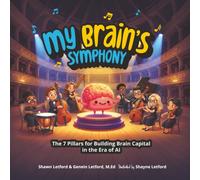 My Brain's Symphony: The 7 Pillars for Building Brain Capital in the Era of AI