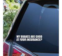 MY BRAKES ARE GOOD Funny Car Sticker Window Bumper Tailgaters Tailgating Vinyl Decal
