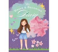 My Brave & Becoming Diary for Girls: A Guided Confidence and Self-Esteem Journal for Tweens and Preteens Ages (8-12)