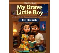 My Brave Little Boy: A Tender Celebration of a Son's Early Steps and God's Loving Care