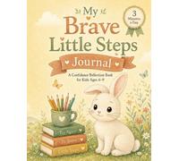 My Brave Little Steps Journal: A Confidence Reflection Book for Kids Ages 6-9