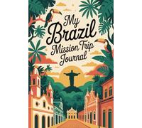 My Brazil Mission Trip Journal: Lined Notebook to Write & Store Memorabilia for Service & Faith Adventures