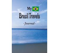 My Brazil Travels: On Your Next Brazil Vacation Getaway, Take This Elegant "100 Pages Blank Lined Journal" With You and Record Those Fun Filled Moments!