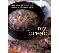 My Bread: The Revolutionary No-Work, No-Knead Method by Jim Lahey (English) Hard