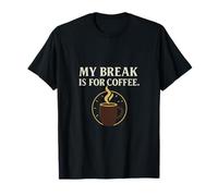 My Break Is For Coffee Barista Cashier Humor novelty T-Shirt