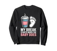 My Break Starts When The Baby Does Labor Delivery Scrub Tech Sweatshirt