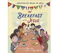 My Breakfast with Jesus: Worshipping God Around the World