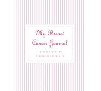 My Breast Cancer Journal ~ Journaling Through Chemo, Surgery, and Radiation ~ Cancer Sucks: A Beautiful Notebook With 60+ Inspirational Quotes To Encourage You Through Your Cancer Battle