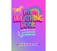 My Breathing Book: The Unicorns Horn: A Calming Mindfulness Tool for Children - Trace & Breathe Patterns to Support Emotional Regulation, Anxiety & SEN Needs