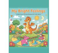 My Bright Feelings: A Bold & Easy Colouring Adventure for Little Hearts (Little Scribblers)