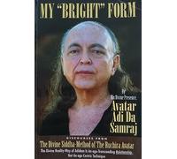 My Bright Form: discourses from The Divine Siddha-Method of the Ruchira Avatar