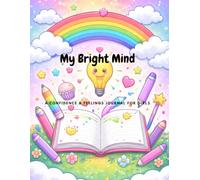 My Bright Mind: A Confidence & Feelings Journal for Girls: Draw, Reflect, and Build Confidence Every Day