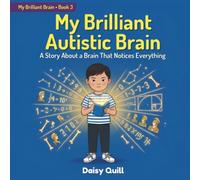 My Brilliant Autistic Brain: A Story About a Brain That Notices Everything: 3 (My Brilliant Brain)