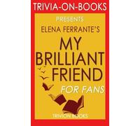 My Brilliant Friend: A Novel By Elena Ferrante (Trivia-On-Books)