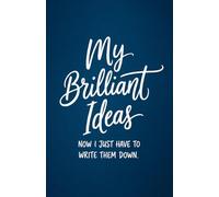 My Brilliant Ideas: A Funny Idea Notebook for Creativity, Brainstorms and Big Plans