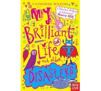 My Brilliant Life And Other Disasters (My Best Friend 2) by Catherine Wilkins (5-Sep-2013) Paperback