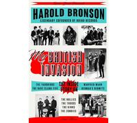 My British Invasion: The Inside Story on The Yardbirds, The Dave Clark Five, Manfred Mann, Herman's Hermits, The Hollies, The Troggs, The Kinks, The Zombies, and More