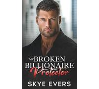 My Broken Billionaire Protector: A Grumpy Enemies to Lovers Romance (Billionaires After Dark)