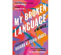 My Broken Language: The captivating true-life story that inspired In the Heights