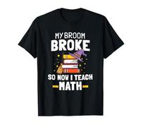 My Broom Broke Now I Teach Math Witch Hat Halloween Teacher T-Shirt