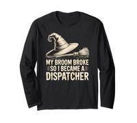My Broom Broke, So I Became a Dispatcher Halloween Witch Long Sleeve T-Shirt