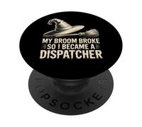 My Broom Broke, So I Became a Dispatcher Halloween Witch PopSockets Adhesive PopGrip