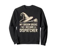 My Broom Broke, So I Became a Dispatcher Halloween Witch Sweatshirt